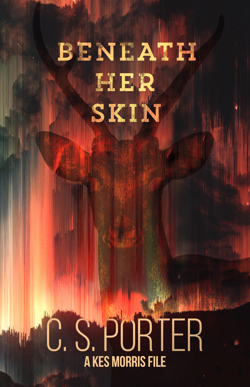 Beneath Her Skin (A Kes Morris File) by C S Porter, 9781771089814