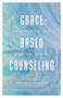 Grace-Based Counseling (An Effective New Biblical Model) by Rick Fowler, EdD, Natalie Ford, PhD, James N. Sells, PhD, 9780802423238
