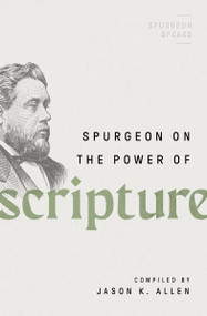 Spurgeon on the Power of Scripture by Jason K Allen, 9780802426291
