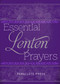 Essential Lenten Prayers by Editors at Paraclete Press, 9781640606272