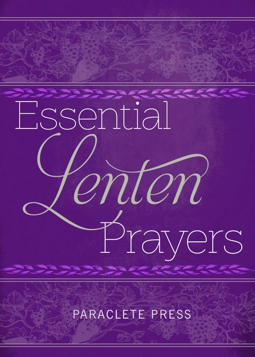 Essential Lenten Prayers by Editors at Paraclete Press, 9781640606272