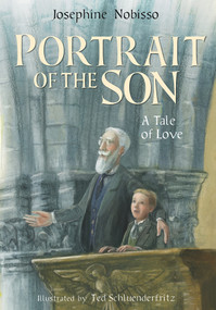Portrait of the Son (A Tale of Love) by Josephine Nobisso, Theodore Schulenderfritz, 9780940112988