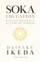 Soka Education (Selected Writings on the Light of Learning) by Daisaku Ikeda, 9780972326735