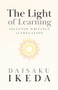 The Light of Learning (Selected Writings on Education) by Daisaku Ikeda, 9780972326735