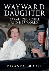 Wayward Daughter (Sarah Churchill and Her World) by Miranda Brooke, 9781398107403