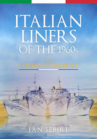 Italian Liners of the 1960s (The Costanzi Quartet) by Ian Sebire, 9781398108066