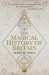 The Magical History of Britain - 9781398109049 by Martin Wall, 9781398109049