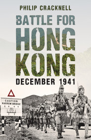 Battle for Hong Kong, December 1941 - 9781398109117 by Philip Cracknell
