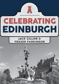 Celebrating Edinburgh by Jack Gillon, Fraser Parkinson, 9781445698380