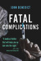 Fatal Complications - 9781608094714 by John Benedict, 9781608094714