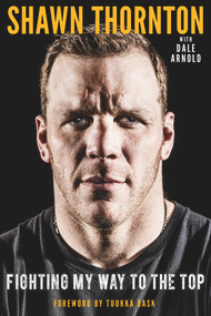 Shawn Thornton (Fighting My Way To the Top) by Shawn Thornton, Dale Arnold, 9781629378671