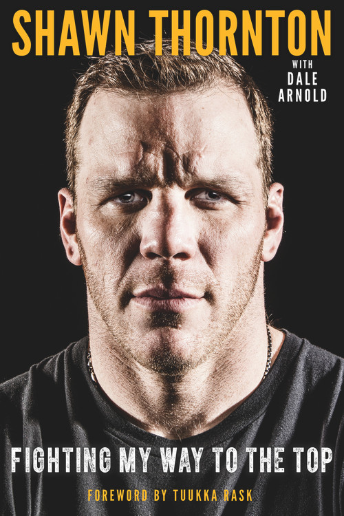 Shawn Thornton (Fighting My Way To the Top) by Shawn Thornton, Dale Arnold, 9781629378671