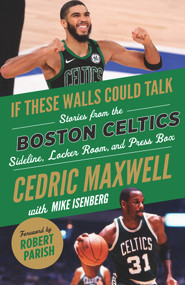 If These Walls Could Talk: Boston Celtics (Stories from the Boston Celtics Sideline, Locker Room, and Press Box) by Cedric Maxwell, Mike Isenberg, 9781629378831