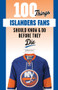 100 Things Islanders Fans Should Know & Do Before They Die by Arthur Staple, 9781629378992
