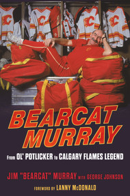 Bearcat Murray (From Ol' Potlicker to Calgary Flames Legend) by Jim Murray, George Johnson, 9781629379142