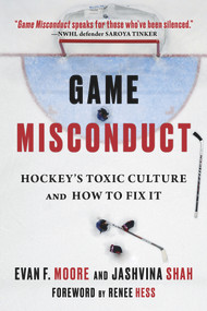 Game Misconduct (Hockey's Toxic Culture and How to Fix It) by Evan F. Moore, Jashvina Shah, Renee Hess, 9781629379203