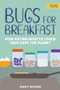 Bugs for Breakfast (How Eating Insects Could Help Save the Planet) by Mary Boone, 9781641605380