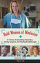 Bold Women of Medicine (21 Stories of Astounding Discoveries, Daring Surgeries, and Healing Breakthroughs) - 9781641605700 by Susan M. Latta, 9781641605700