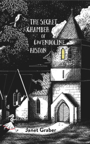 The Secret Chamber of Gwendolyn Riston by Janet Graber, 9781646032365