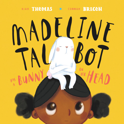 Madeline Talbot has a Bunny on her Head by Connah Brecon, Kiah Thomas, 9781760505837