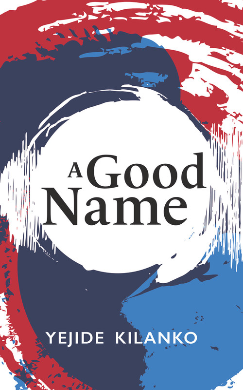 A Good Name by Yejide Kilanko, 9781771836012