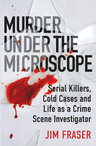 Murder Under the Microscope (A Personal History of Homicide) - 9781786495952 by Jim Fraser, 9781786495952