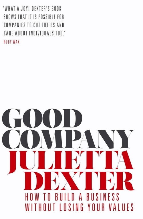 Good Company (How to Build a Business Without Losing Your Values) - 9781786497222 by Julietta Dexter, 9781786497222