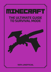 Minecraft (The Ultimate Guide to Survival Mode: 100% Unofficial) by Dan Lipscombe, 9781787418653