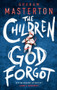 The Children God Forgot - 9781800240223 by Graham Masterton, 9781800240223