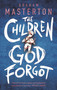 The Children God Forgot (A terrifying thriller from the master of horror and part of a chilling horror series for 2026) - 9781800240223 by Graham Masterton, 9781800240223