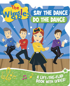 The Wiggles: Say the Dance, Do the Dance by The Wiggles, 9781922385680