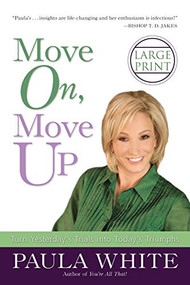 Move On, Move Up (Turn Yesterday's Trials into Today's Triumphs) by Paula White, 9780446541336