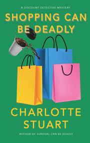 Shopping Can Be Deadly by Charlotte Stuart, 9781940442426