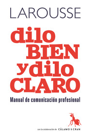 Dilo bien y dilo claro (Spanish Edition) by Martín Antonio, Sanz Víctor J., 9786072120013