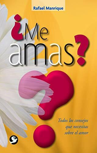 ¿Me amas? (Todos los consejos que necesitas sobre el amor) by Rafael Manrique, 9786077723189