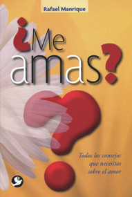 ¿Me amas? (Todos los consejos que necesitas sobre el amor) (Spanish Edition) by Rafael Manrique, 9786077723189