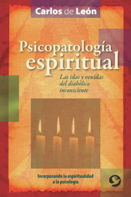 Psicopatología espiritual (Las idas y venidas del diabólico inconsciente) (Spanish Edition) by Carlos de León, 9786077723196