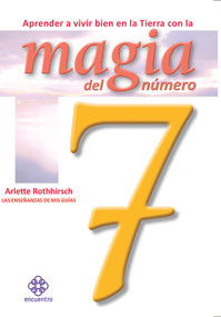 Aprender a vivir bien en la Tierra con la magia del número 7 (Spanish Edition) by Arlette Rothhirsch, 9786077723394