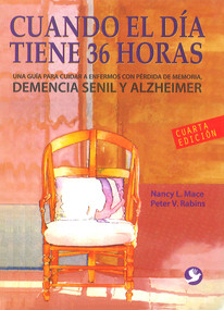 Cuando el día tiene 36 horas (Una guía para cuidar a enfermos con pérdida de memoria) (Spanish Edition) by Nancy L. Mace, Peter V. Rabins, 9786077723622