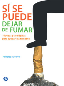 Sí se puede dejar de fumar (Técnicas psicológicas para ayudarte a ti mismo) (Spanish Edition) by Roberto Navarro, 9786077723899