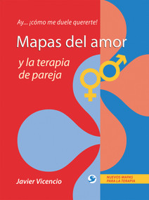 Mapas del amor y la terapia de pareja (Ay . . . ¡cómo me duele quererte!) (Spanish Edition) by Javier Vicencio, 9786077723981