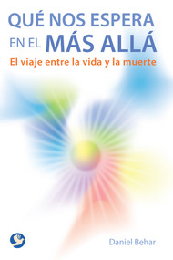 Qué nos espera en el más allá (El viaje entre la vida y la muerte) by Daniel Behar, 9786079346041