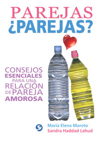 Parejas ¿parejas? (Consejos esenciales para una relación de pareja amorosa) (Spanish Edition) by María Elena Maroto, Sandra Haddad Lahud, 9786079346256