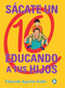 Sácate un 10 educando a tus hijos (Spanish Edition) by Eduardo Aguilar Kubli, 9786079346355