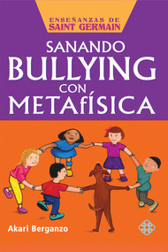 Sanando bullying con metafísica (Spanish Edition) by Akari Berganzo, 9786079346867