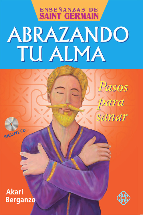 Abrazando tu alma (Pasos para sanar) (Spanish Edition) by Akari Berganzo, 9786079346881