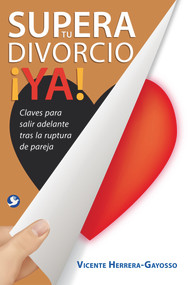 Supera tu divorcio ¡YA! (Claves para salir adelante tras la ruptura de la pareja) (Spanish Edition) by Vicente Herrera-Gayosso, 9786079472047