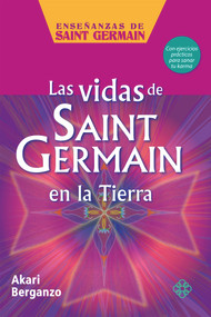 Las vidas de Saint Germain en la Tierra (Spanish Edition) by Akari Berganzo, 9786079472252