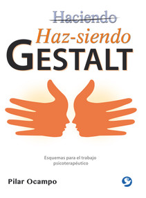 Haz-siendo Gestalt (Esquemas para el trabajo psicoterapéutico) (Spanish Edition) by Pilar Ocampo, 9786079472269