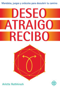 Deseo atraigo recibo (Mandalas, juegos y oráculos para descubrir tu camino) (Spanish Edition) by Arlette Rothhirsch, 9786079472351